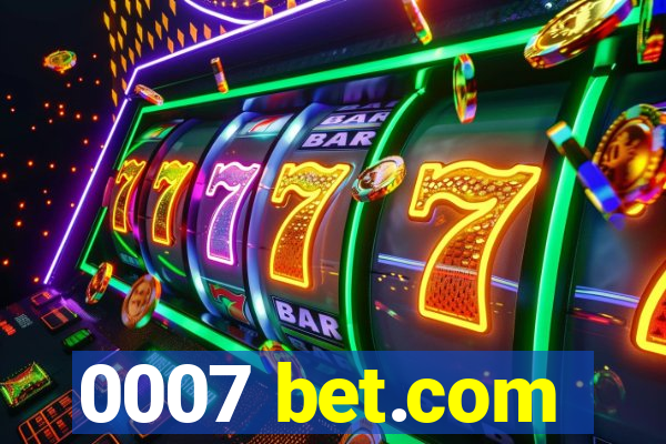 0007 bet.com